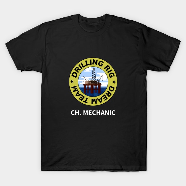 Oil & Gas Drilling Rig Dream Team Series - Chief Mechanic T-Shirt by Felipe G Studio